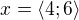 $x=\langle4;6\rangle$
