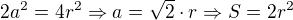 kopírovat do textarea $2a^2=4r^2\Rightarrow a=\sqrt{2}\cdot r \Rightarrow S=2r^2$