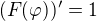 $(F(\varphi))'=1$