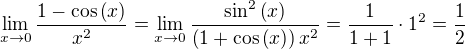 $\lim_{x\to 0}{\frac{1-\cos{\(x\)}}{x^2}}=\lim_{x\to 0}{\frac{\sin^2{\(x\)}}{\(1+\cos{\(x\)}\)x^2}}=\frac{1}{1+1}\cdot 1^2=\frac{1}{2}$