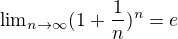 ${\lim}\limits_{n \to \infty}(1+\frac{1}{n})^n=e$
