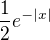 $\frac{1}{2} e^{-|x|}$