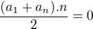 $\frac{(a_1+a_n).n}{2} = 0$