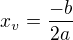 $x_v=\frac{-b}{2a}$