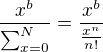 $\frac{x^b}{\sum_{x=0}^{N}}=\frac{x^b}{\frac{x^n}{n!}}$