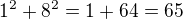 $1^2+8^2=1+64=65$