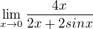 $\lim_{x\to0}\frac{4x}{2x+2sinx}$
