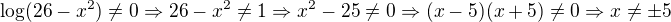 $\log(26-x^2)\ne 0\Rightarrow 26-x^2\ne 1\Rightarrow x^2-25\ne 0\Rightarrow (x-5)(x+5)\ne 0\Rightarrow x\ne \pm 5$