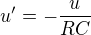 $u' = - \frac{u}{RC}$