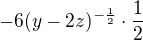 $-6(y-2z)^{-\frac{1}{2}}\cdot \frac{1}{2}$