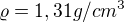 $\varrho =1,31g/cm^{3}$