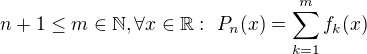 $n+1\le m\in\mathbb{N},\forall x\in\mathbb{R}:\ P_n(x)=\sum_{k=1}^{m}f_k(x)$