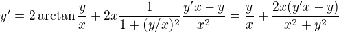 $y' = 2\arctan\frac{y}{x}+2x\frac{1}{1+(y/x)^2}\frac{y'x-y}{x^2} = \frac{y}{x}+\frac{2x(y'x-y)}{x^2+y^2}$