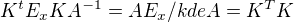$K^{t}E_{x}KA^{-1}=AE_{x} / kde A=K^{T}K$