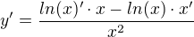 $y' = \frac{ln(x)'\cdot x - ln(x)\cdot x'}{x^2}$