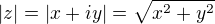 $|z| = |x + iy| = \sqrt{x^2+y^2}$