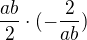 $\frac{ab}{2}\cdot (-\frac{2}{ab})$