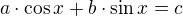 $a\cdot\cos x+b\cdot\sin x=c$