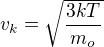 $v_{k}=\sqrt{\frac{3kT}{m_{o}}}$