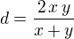 $d=\frac{2\,x\,y}{x+y}$