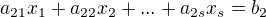 $a_{21}x_{1}+ a_{22}x_{2} + ... + a_{2s}x_{s} =b _{2}$