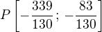 $P\left[-\frac{339}{130}\,;\,-\frac{83}{130}\right]$