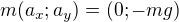 $m(a_x;a_y)=(0;-mg)$