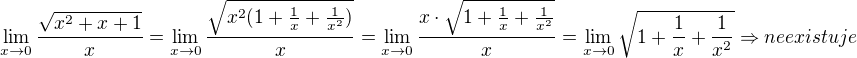 $\lim_{x\to0}\frac{\sqrt{x^{2}+x+1}}{x}= \lim_{x\to0}\frac{\sqrt{x^{2}(1+\frac{1}{x}+\frac{1}{x^{2}})}} {x}= \lim_{x\to0}\frac{x\cdot \sqrt{1+\frac{1}{x}+\frac{1}{x^{2}}}}{x}= \lim_{x\to0}\sqrt{1+\frac{1}{x}+\frac{1}{x^{2}}} \Rightarrow neexistuje$
