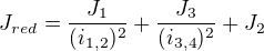 $J_{red}=\frac{J_{1}}{(i_{1,2})^{2}}+\frac{J_{3}}{(i_{3,4})^{2}}+J_{2}$