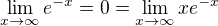 $\lim_{x\to\infty}e^{-x}=0=\lim_{x\to\infty}xe^{-x}$