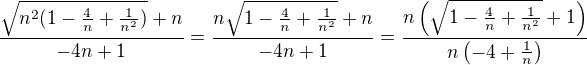 $\frac{\sqrt{n^2(1-\frac{4}{n}+\frac{1}{n^2})}+n}{-4n+1}=\frac{n\sqrt{1-\frac{4}{n}+\frac{1}{n^2}}+n}{-4n+1}=\frac{n\left(\sqrt{1-\frac{4}{n}+\frac{1}{n^2}}+1\right)}{n\left(-4+\frac{1}{n}\right)}$