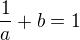 $\frac{1}{a}+b=1$