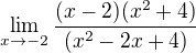 $\lim_{x\to-2} \frac{(x-2)(x^{2}+4)}{(x^{2}-2x+4)}$