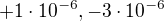 $+1\cdot 10^{-6} , -3\cdot 10^{-6}$