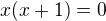 $x(x+1)=0$