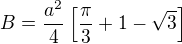$B=\frac{a^2}{4}\left[\frac\pi3+1-\sqrt3\right]$