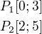 $P_1[0;3]\nlP_2[2;5]$