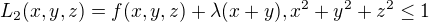 kopírovat do textarea $L_2(x,y,z) = f(x,y,z) + \lambda(x+y), x^2+y^2+z^2 \le1$