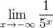 $\lim_{x\to-\infty} \frac{1}{5^{x}}$