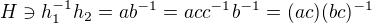 $H\ni h_1^{-1}h_2=ab^{-1}=acc^{-1}b^{-1}=(ac)(bc)^{-1}$