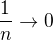$\frac{1}{n}\to 0$