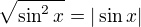 $\sqrt{\sin^2{x}}=|\sin{x}|$