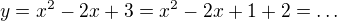 $y=x^2-2x+3=x^2-2x+1+2=\ldots$