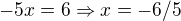 $-5x=6 \Rightarrow x=-6/5$