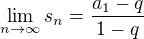 $\lim\limits_{n\to \infty} s_{n}=\frac{a_{1}-q}{1-q}$
