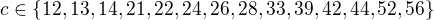 $c\in \{12,13,14,21,22,24,26,28,33,39,42,44,52,56\} $
