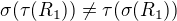$\sigma(\tau(R_1)) \not= \tau(\sigma(R_1))$