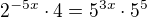 $2^{-5x}\cdot 4=5^{3x}\cdot 5^{5}$