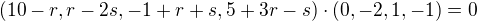 $(10-r,r-2s,-1+r+s,5+3r-s)\cdot(0,-2,1,-1)=0$