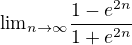 ${\lim}\limits_{n \to \infty}{\frac{1-e^{2n}}{1+e^{2n}}}$